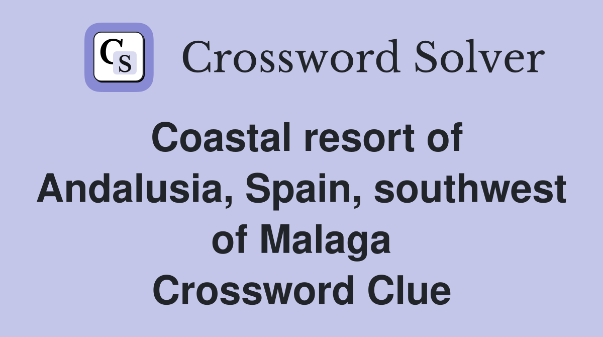 Coastal resort of Andalusia, Spain, southwest of Malaga Crossword